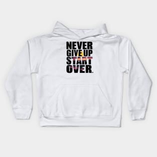 Never give up, start over Kids Hoodie